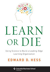 Learn or Die: Using Science to Build a Leading-Edge Learning