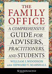 Family Office: A Comprehensive Guide for Advisers Practitioners