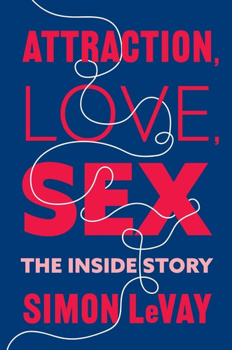 Attraction Love Sex: The Inside Story