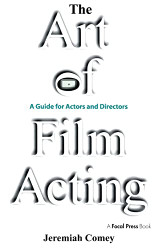 Art of Film Acting: A Guide For Actors and Directors