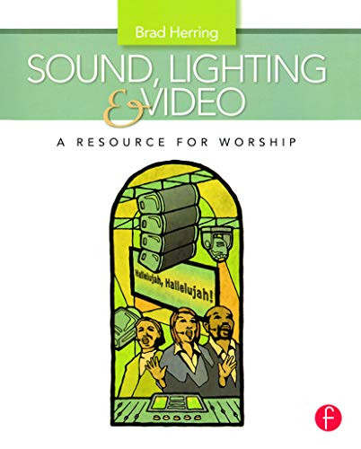 Sound Lighting and Video: A Resource for Worship