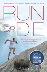 Run or Die: The Inspirational Memoir of the World's Greatest