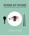 Sushi at Home: The Beginner's Guide to Perfect Simple Sushi