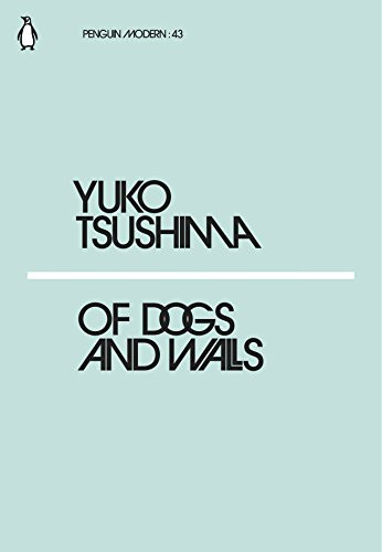 YUKO TSUSHIMA OF DOGS AND WALLS /ANGLAIS (PENGUIN MODERN)