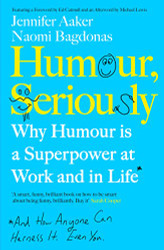 Humour Seriously: Why Humour Is A Superpower At Work And In Life