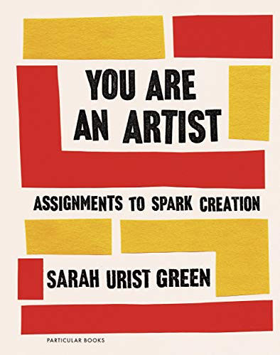 You Are an Artist Assignments to Spark Creation /anglais