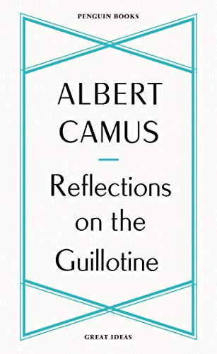ALBERT CAMUS REFLECTIONS ON THE GUILLOTINE /ANGLAIS