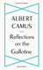 ALBERT CAMUS REFLECTIONS ON THE GUILLOTINE /ANGLAIS