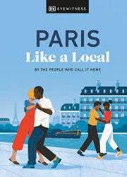 Paris Like a Local (Local Travel Guide)