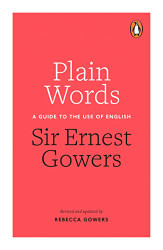 Plain Words: A Guide to the Use of English