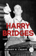 Harry Bridges: Labor Radical Labor Legend