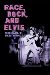 Race Rock and Elvis (Music in American Life)