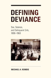 Defining Deviance: Sex Science and Delinquent Girls 1890-1960