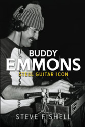 Buddy Emmons: Steel Guitar Icon (Music in American Life)