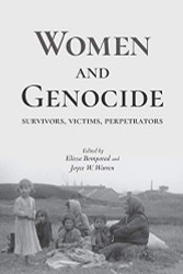 Women and Genocide: Survivors Victims Perpetrators