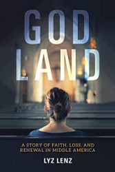 God Land: A Story of Faith Loss and Renewal in Middle America