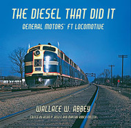 Diesel That Did It: General Motors' FT Locomotive