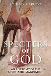Specters of God: An Anatomy of the Apophatic Imagination