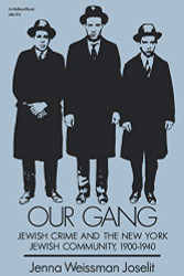 Our Gang: Jewish Crime and the New York Jewish Community 1900-1940