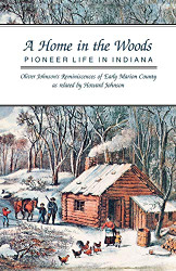 Home in the Woods: Pioneer Life in Indiana
