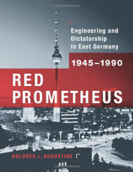 Red Prometheus: Engineering and Dictatorship in East Germany