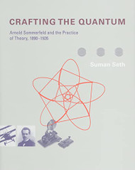 Crafting the Quantum: Arnold Sommerfeld and the Practice of Theory