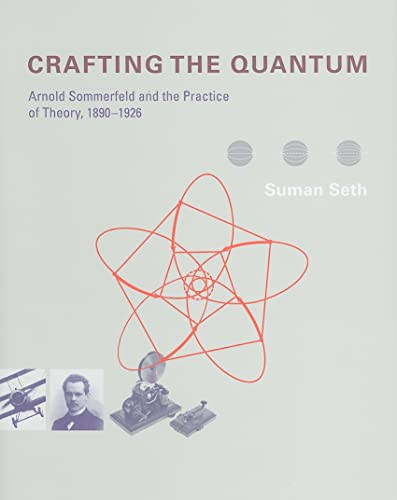 Crafting the Quantum: Arnold Sommerfeld and the Practice of Theory