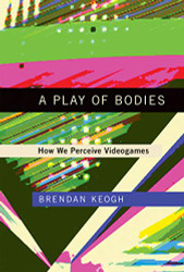 Play of Bodies: How We Perceive Videogames
