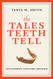 Tales Teeth Tell: Development Evolution Behavior