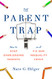 Parent Trap: How to Stop Overloading Parents and Fix Our