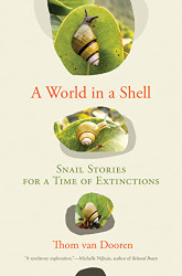 World in a Shell: Snail Stories for a Time of Extinctions