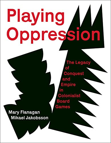 Playing Oppression: The Legacy of Conquest and Empire in Colonialist