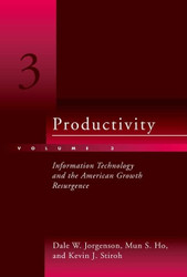 Productivity: Information Technology and the American Growth Volume 3