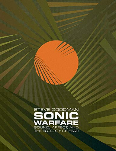 Sonic Warfare: Sound Affect and the Ecology of Fear