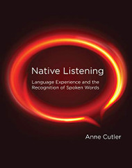 Native Listening: Language Experience and the Recognition of Spoken