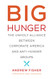 Big Hunger: The Unholy Alliance between Corporate America