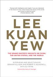 Lee Kuan Yew: The Grand Master's Insights on China the United States