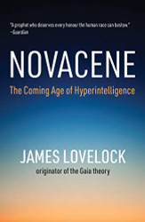 Novacene: The Coming Age of Hyperintelligence (Mit Press)