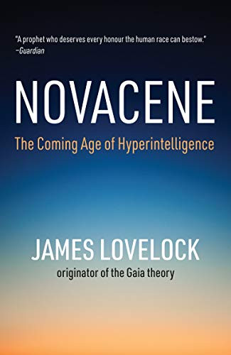 Novacene: The Coming Age of Hyperintelligence (Mit Press)