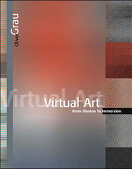 Virtual Art: From Illusion to Immersion (Leonardo)