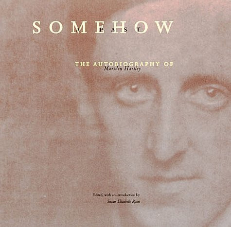 Somehow a Past: The Autobiography of Marsden Hartley