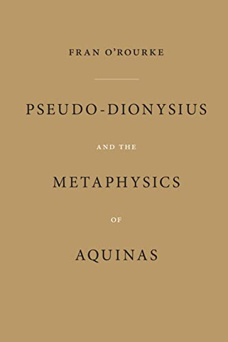 Pseudo-Dionysius and the Metaphysics of Aquinas Pseudo-Dionysius and the Metaphysics of Aquinas