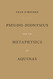 Pseudo-Dionysius and the Metaphysics of Aquinas Pseudo-Dionysius and the Metaphysics of Aquinas