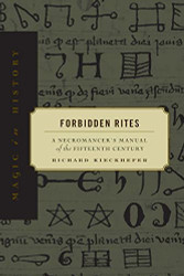 Forbidden Rites: A Necromancer's Manual of the Fifteenth Century