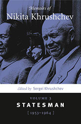 Memoirs of Nikita Khrushchev: Volume 3: Statesman 1953-1964