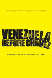 Venezuela Before Ch?ívez: Anatomy of an Economic Collapse
