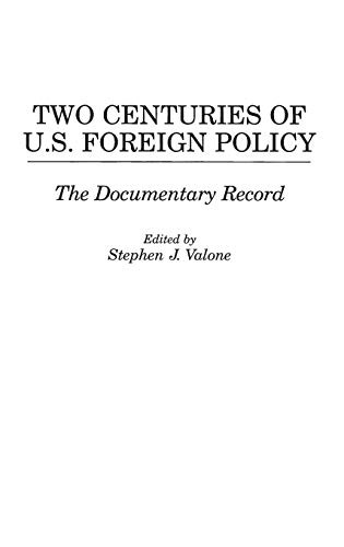 Two Centuries of U.S. Foreign Policy: The Documentary Record - Praeger
