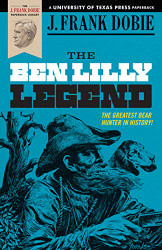 Ben Lilly Legend (The J. Frank Dobie Library)