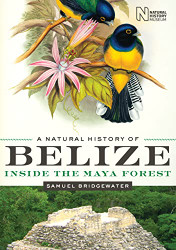 Natural History of Belize: Inside the Maya Forest