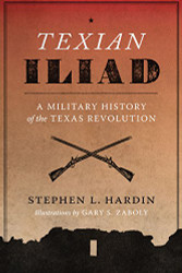 Texian Iliad: A Military History of the Texas Revolution